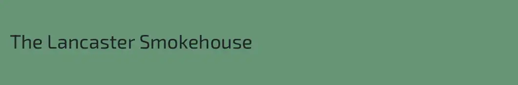 The Lancaster Smokehouse